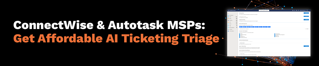 ConnectWise & Autotask MSPs Get Affordable AI Ticketing Triage